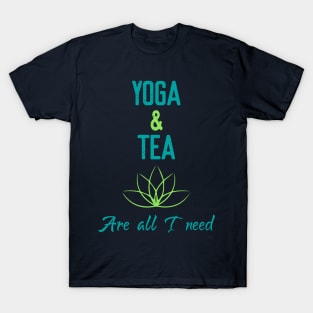 Yoga & Tea are all I need T-Shirt